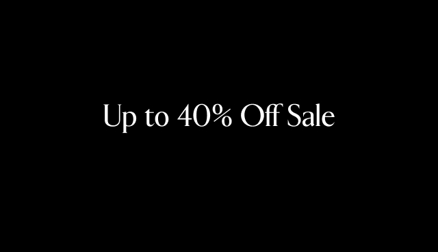 Up to 40% Off Sale.  Shop now.